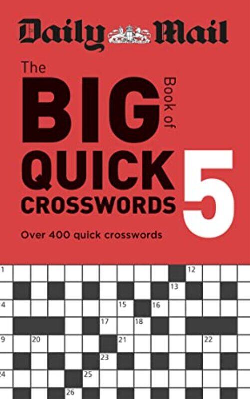 

Daily Mail Big Book Of Quick Crosswords Volume 5 by The Daily Mail DMG Media LtdDaily Mail-Paperback