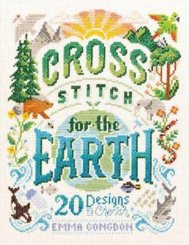 

Cross Stitch for the Earth: 20 Designs to Cherish,Paperback, By:Congdon, Emma - Friends of the Earth Limited