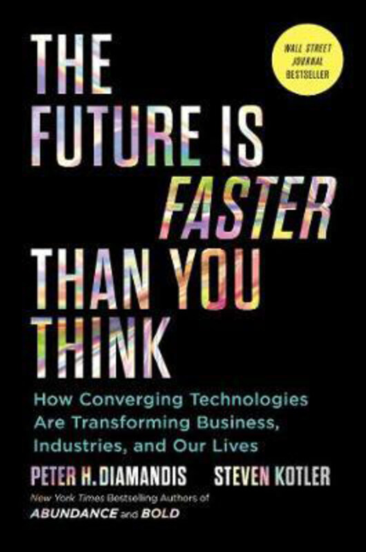 

The Future is Faster Than You Think: How Converging Technologies Are Transforming Business, Industry, Hardcover Book, By: Peter H. Diamandis