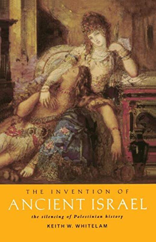

The Invention of Ancient Israel by Keith W Whitelam-Paperback