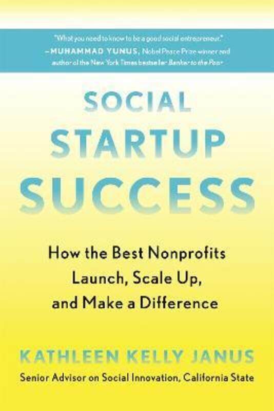 

Social Startup Success: How the Best Nonprofits Launch, Scale Up, and Make a Difference.paperback,By :Janus, Kathleen Kelly