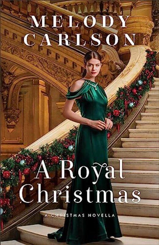 

A Royal Christmas A Christmas Novella by Melody Carlson-Hardcover