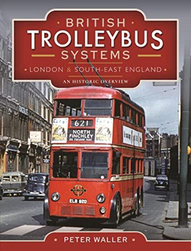 

British Trolleybus Systems London and SouthEast England by Peter Waller-Hardcover