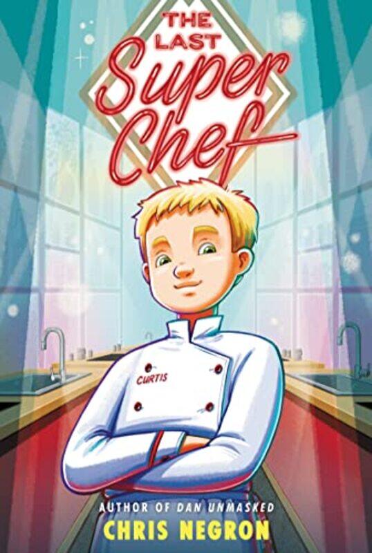 

The Last Super Chef by Chris Negron-Paperback