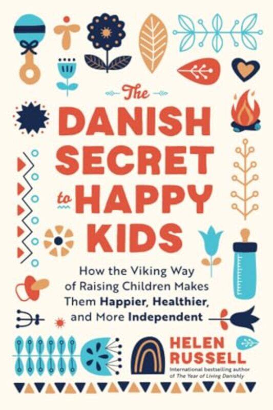 

The Danish Secret To Happy Kids How The Viking Way Of Raising Children Makes Them Happier Healthie By Russell, Helen -Paperback