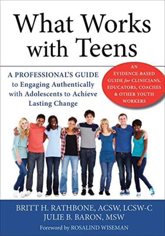 

What Works With Teens A Professionals Guide To Engaging Authentically With Adolescents To Achieve by Baron, Julie B. - Paperback