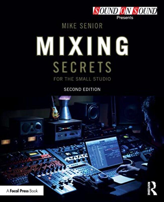 

Mixing Secrets for the Small Studio by Mike Senior-Paperback