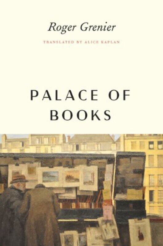 

Palace Of Books By Grenier, Roger - Kaplan, Alice -Hardcover