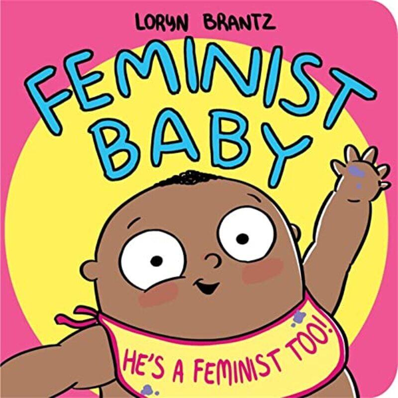 

Feminist Baby Hes A Feminist Too By Brantz Loryn - Hardcover