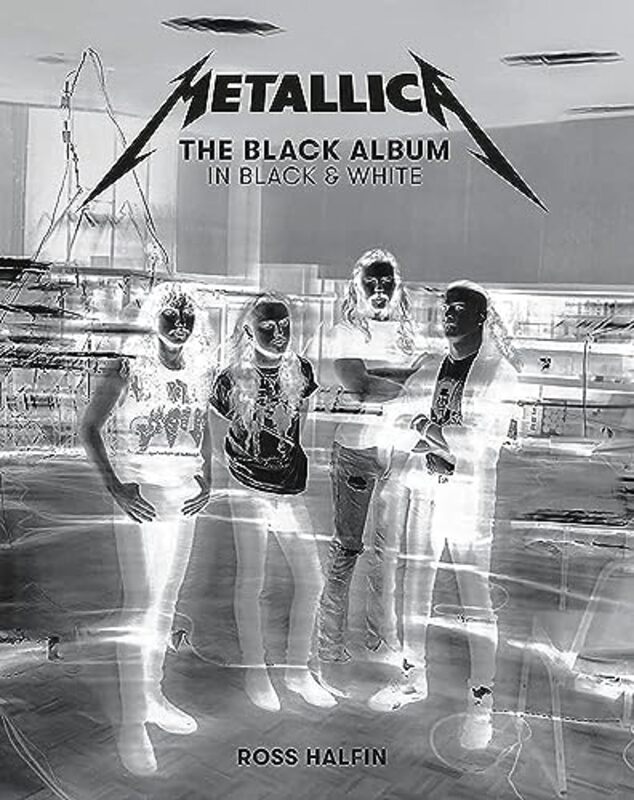 Metallica: The Black Album In Black & White,Hardcover by Ross Halfin