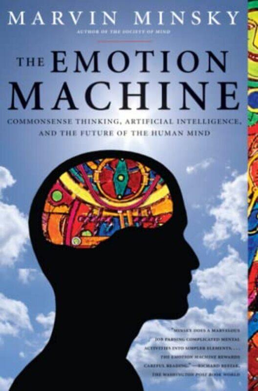 

The Emotion Machine: Commonsense Thinking, Artificial Intelligence, and the Future of the Human Mind Paperback by Minsky, Marvin