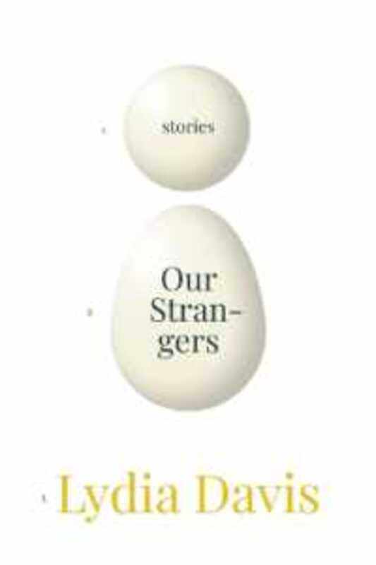 

Our Strangers Stories by Davis, Lydia - Hardcover