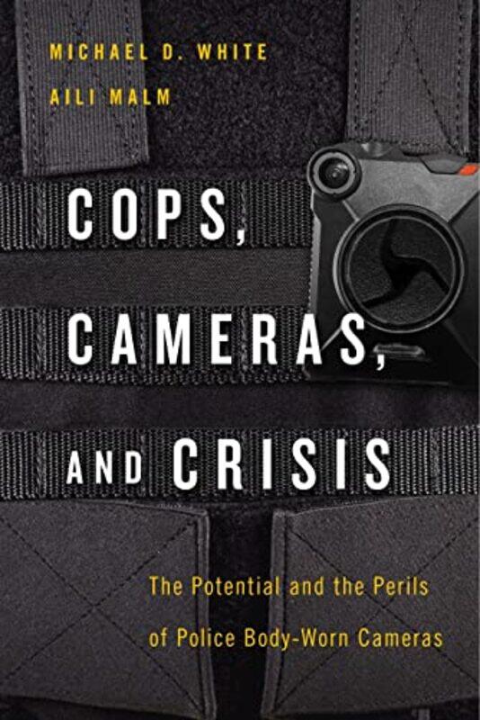 

Cops Cameras and Crisis by Michael D WhiteAili Malm-Paperback