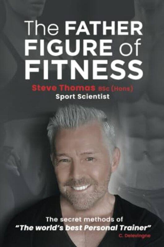 

The Father Figure of Fitness by Steve Thomas-Paperback