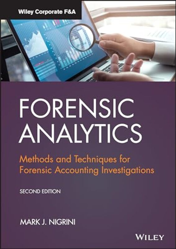 Forensic Analytics Methods and Techniques for Forensic Accounting Investigations by Nigrini, Mark J. Hardcover