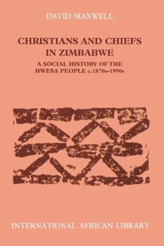 

Christians and Chiefs in Zimbabwe by David J Maxwell-Paperback