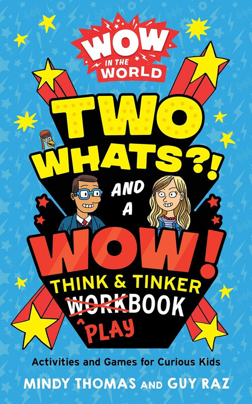 

Wow in the World: Two Whats! and a Wow! Think and Tinker Playbook, Paperback Book, By: Mindy Thomas & Guy Raz