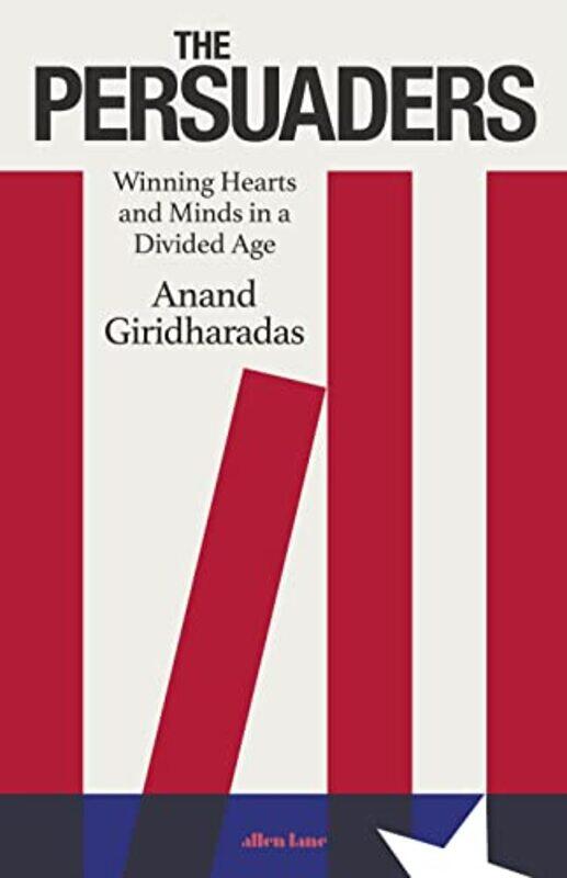 

The Persuaders by Anand Giridharadas-Hardcover