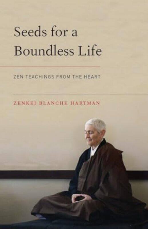 

Seeds For A Boundless Life by Zenkei Blanche HartmanZenju Earthlyn Manuel-Paperback