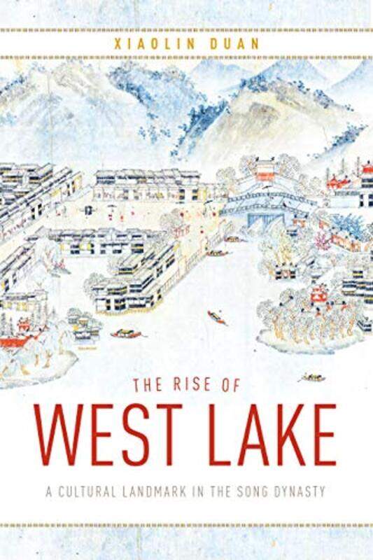

The Rise of West Lake by Xiaolin Duan-Hardcover