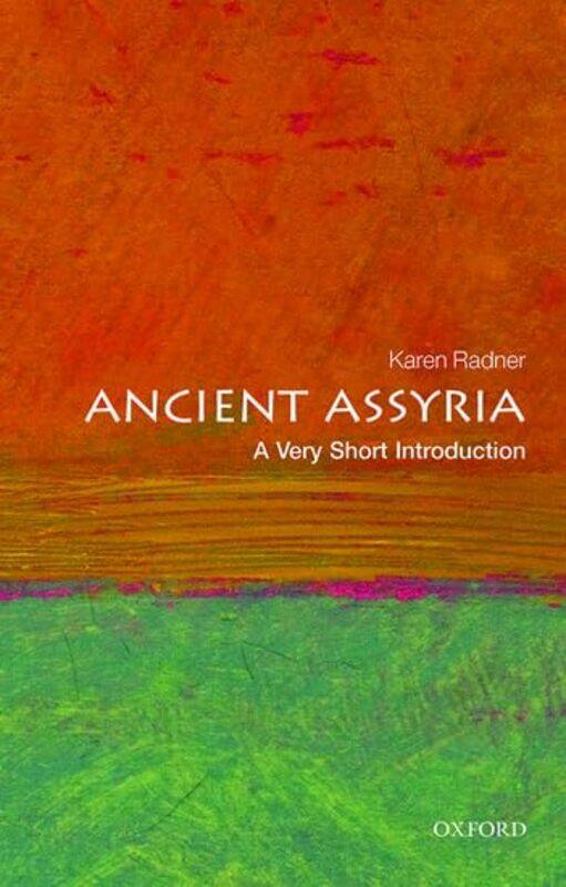 

Ancient Assyria A Very Short Introduction by Karen Professor of Ancient Near Eastern History, University College London Radner-Paperback