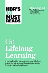 Hbrs 10 Must Reads On Lifelong Learning With Bonus Article The Right Mindset For Success With Ca By Harvard Business Review Paperback