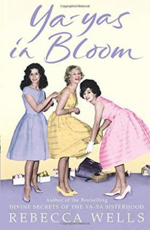 

Ya-Yas in Bloom, Paperback Book, By: Rebecca Wells