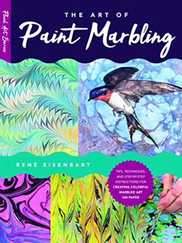 

The Art Of Paint Marbling Tips Techniques And Stepbystep Instructions For Creating Colorful Mar by Eisenbart, Rene - Paperback