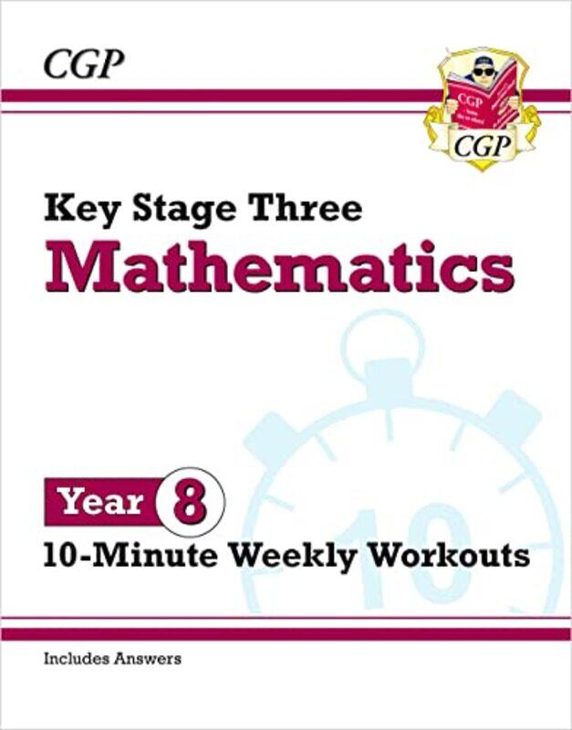 

KS3 Year 8 Maths 10Minute Weekly Workouts by CGP BooksCGP Books-Paperback