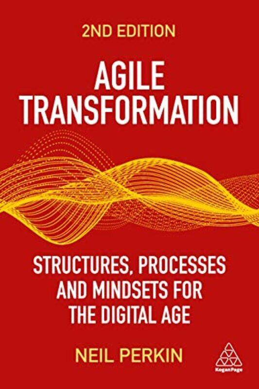 

Agile Transformation: Structures, Processes and Mindsets for the Digital Age,Paperback by Perkin, Neil