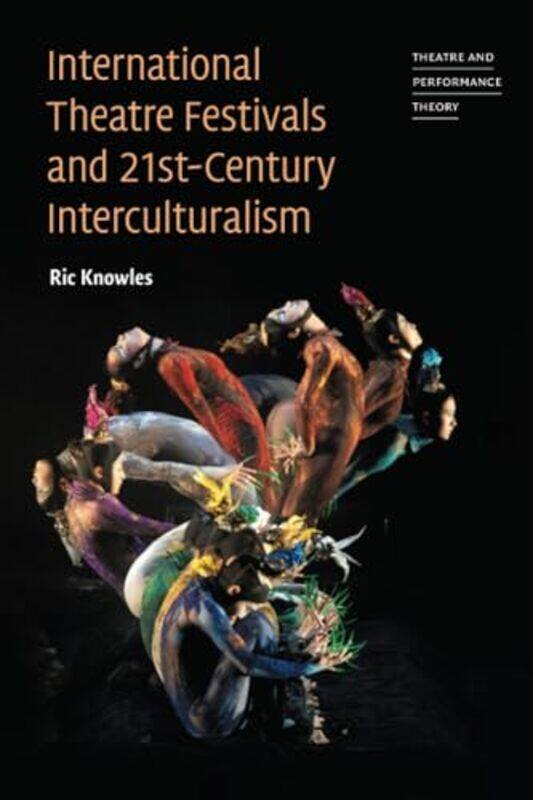 International Theatre Festivals and TwentyFirstCentury Interculturalism by Michelle YouSol Linero-Paperback