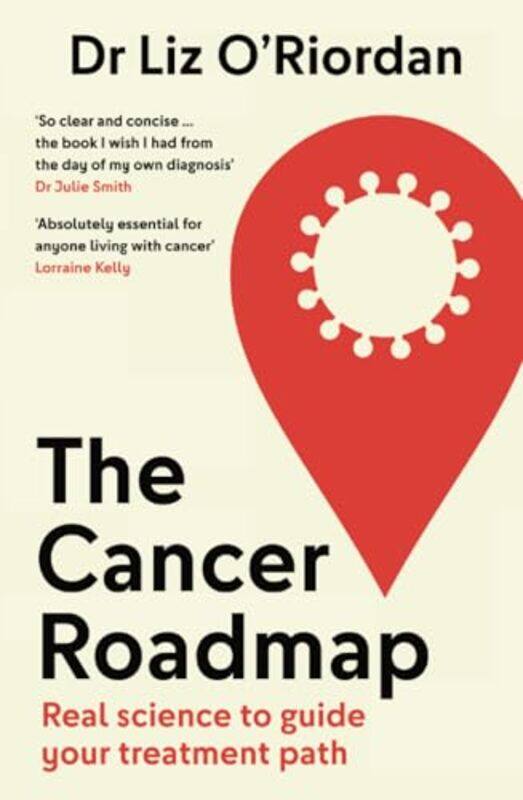 

The Cancer Roadmap Real Science To Guide Your Treatment Path by O'Riordan, Dr Liz , Paperback