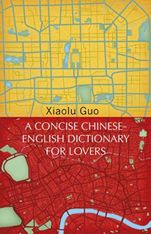 

A Concise ChineseEnglish Dictionary for Lovers by Xiaolu Guo-Paperback