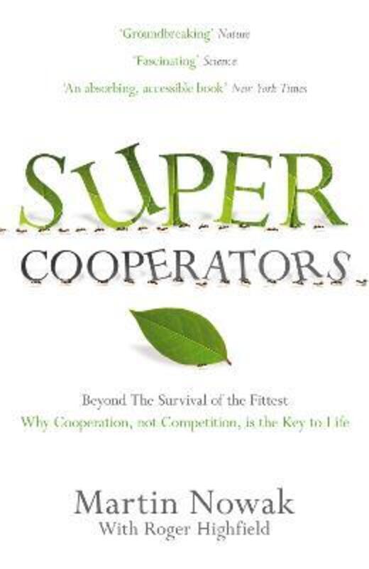 Supercooperators: Beyond the Survival of the Fittest: Why Cooperation, Not Competition, is the Key t.paperback,By :Martin Nowak