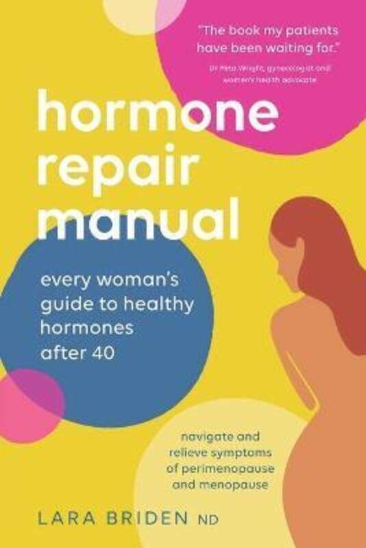 

Hormone Repair Manual: Every woman's guide to healthy hormones after 40.paperback,By :Briden, Lara