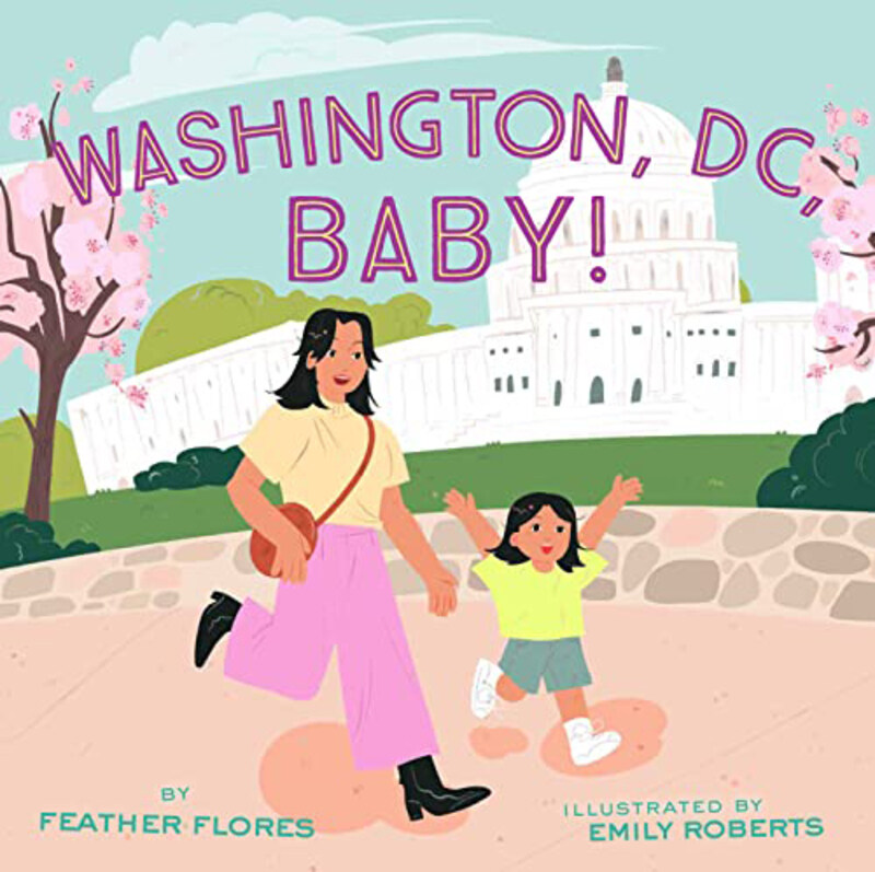 

Washington, DC, Baby!, Hardcover Book, By: Feather Flores