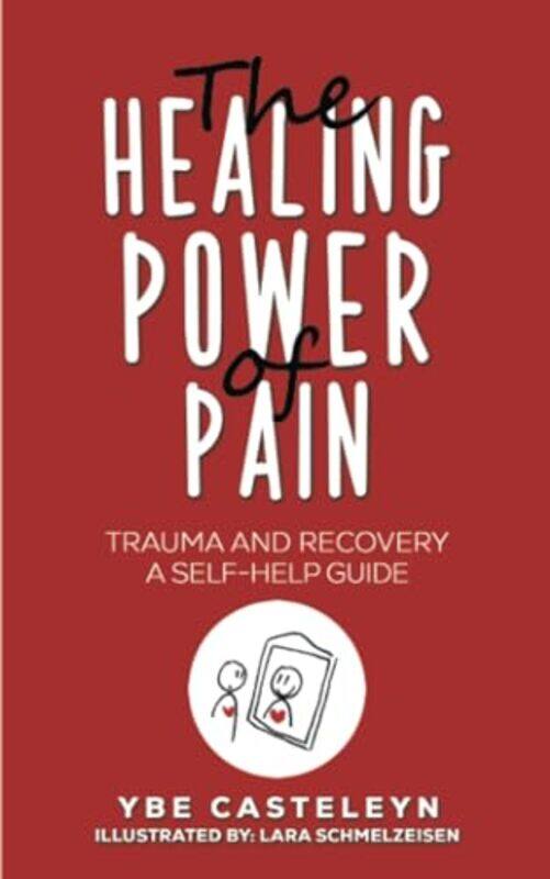 

The Healing Power of Pain by Ybe CasteleynLara Schmelzeisen-Paperback