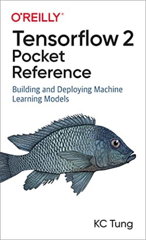 

TensorFlow 2 Pocket Reference by Delphi Ellis-Paperback