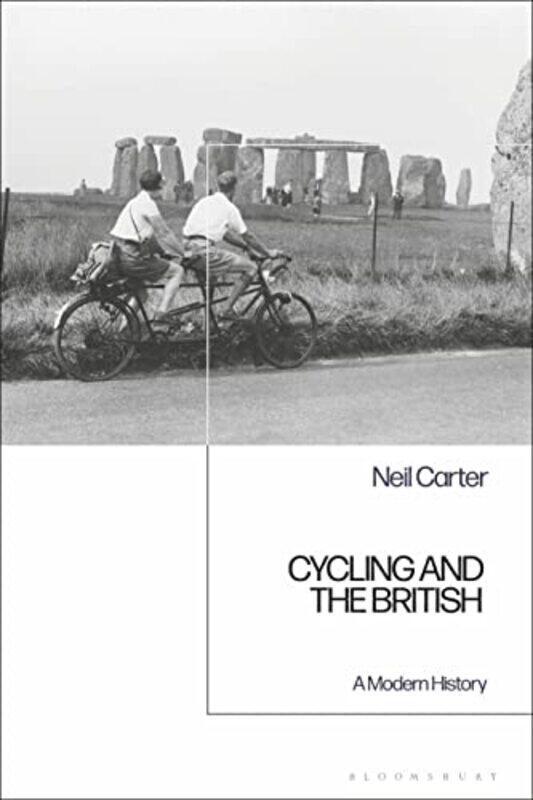 

Cycling and the British by Dr Neil De Montfort University, UK Carter-Paperback