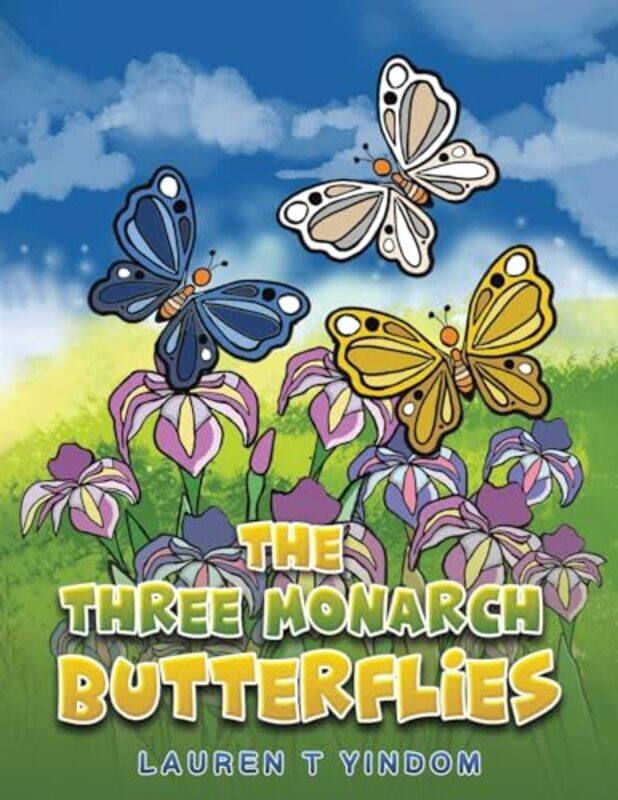 

The Three Monarch Butterflies by Lauren T Yindom-Paperback