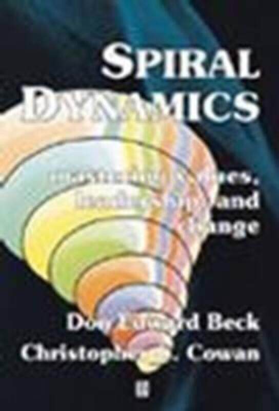 

Spiral Dynamics - Mastering Values, Leadership and Change,Paperback,ByBeck