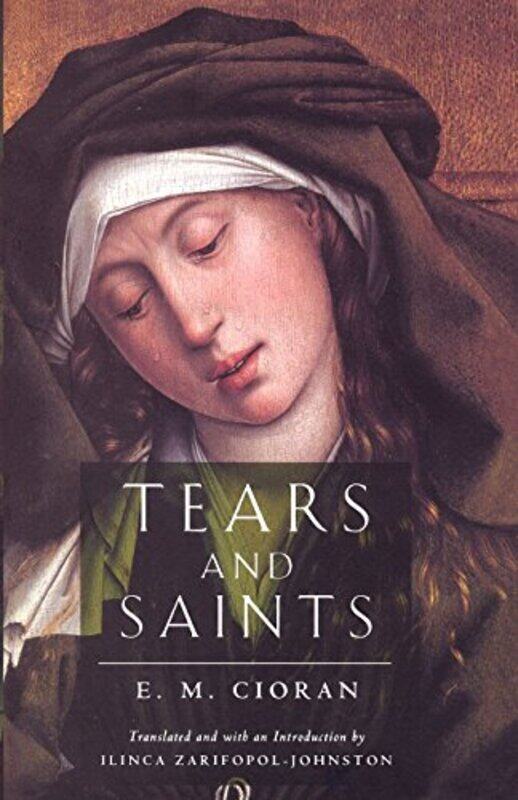 

Tears And Saints by E M CioranIlinca Zarifopol-Johnston-Paperback