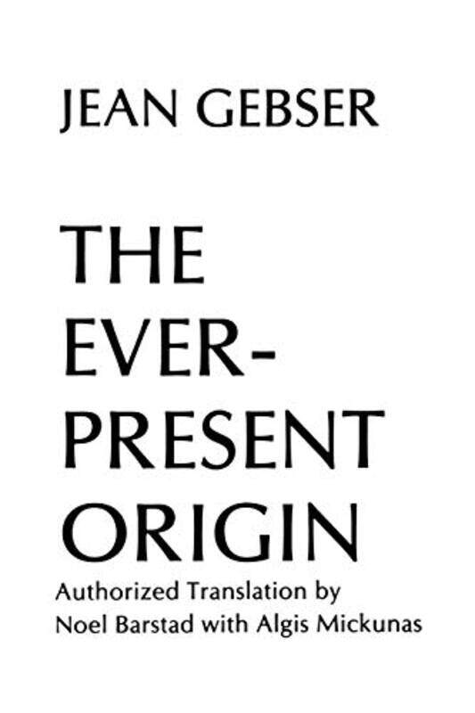 

The EverPresent Origin by Jean GebserNoel K BarstadAlgis Mickunas-Paperback