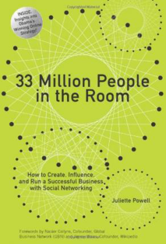 33 Million People in the Room: How to Create, Influence, and Run a Successful Business with Social Networking, Hardcover Book, By: Juliette Powell