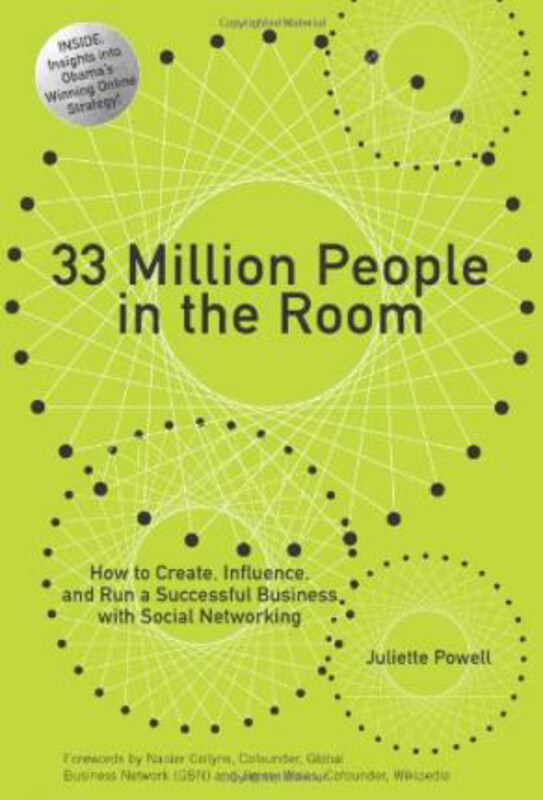 

33 Million People in the Room: How to Create, Influence, and Run a Successful Business with Social Networking, Hardcover Book, By: Juliette Powell