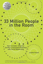 33 Million People in the Room: How to Create, Influence, and Run a Successful Business with Social Networking, Hardcover Book, By: Juliette Powell