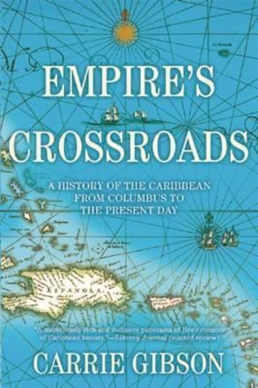 

Empire's Crossroads: A History of the Caribbean from Columbus to the Present Day.paperback,By :Carrie Gibson