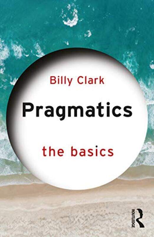 

Pragmatics The Basics by Billy Middlesex University, UK Clark-Paperback