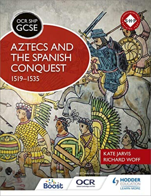 

OCR GCSE History SHP Aztecs and the Spanish Conquest 15191535 by Richard WoffKate Jarvis-Paperback