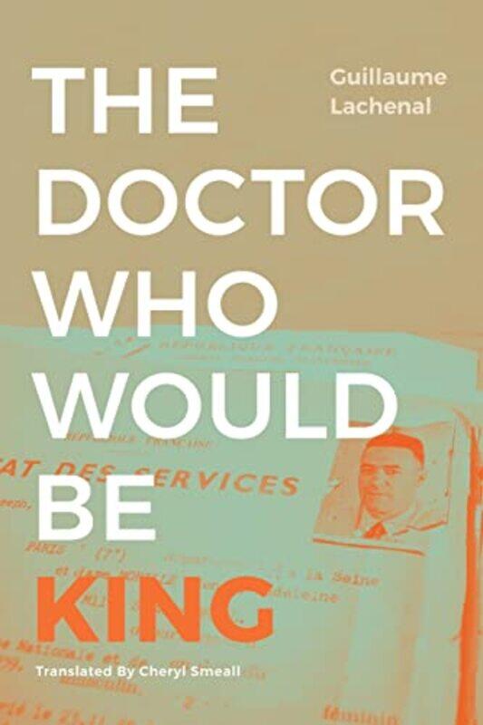 

The Doctor Who Would Be King by Guillaume LachenalCheryl Smeall-Paperback